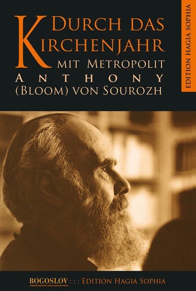 Durch das Kirchenjahr mit Metropolit Antonij (Bloom) von Sourozh